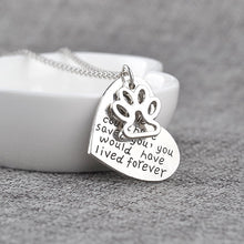 "if love could have saved you, you would have lived forever" Pendant Necklace Dog Lovers